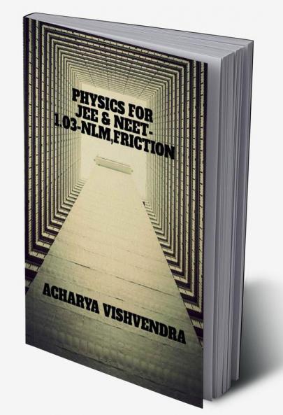 PHYSICS FOR JEE &amp; NEET-1.03-NLMFRICTION