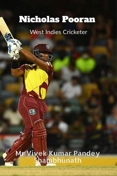 Nicholas Pooran : West Indies Cricketer
