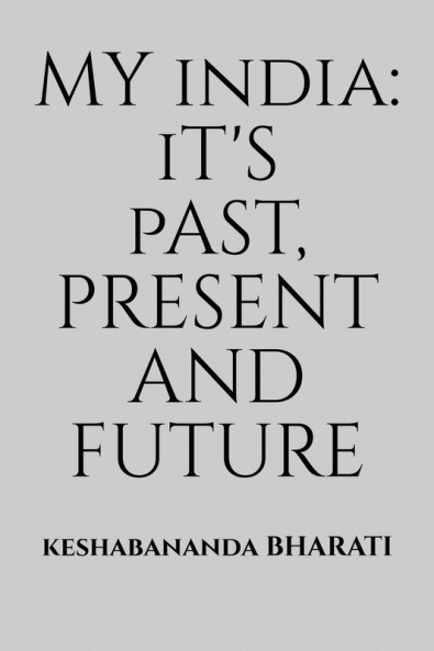 My India: It's Past Present and Future : A Road Map for Making India a Global Superpower