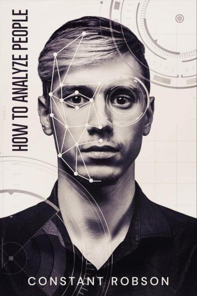 How to Analyze People : The Covert Art of Reading People using Body Language Human Psychology Subliminal Persuasion and NLP (2022 Guide for Beginners)