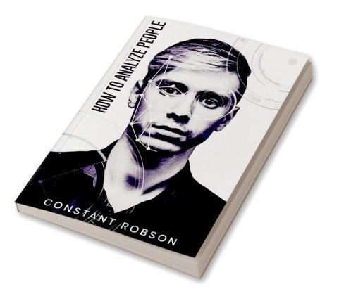 How to Analyze People : The Covert Art of Reading People using Body Language Human Psychology Subliminal Persuasion and NLP (2022 Guide for Beginners)