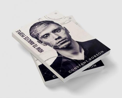 How to Analyze People : The Covert Art of Reading People using Body Language Human Psychology Subliminal Persuasion and NLP (2022 Guide for Beginners)