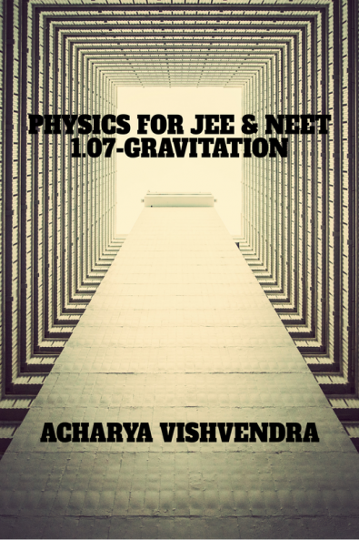 PHYSICS FOR JEE & NEET-1.07-GRAVITATION