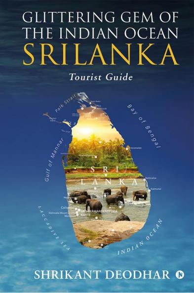 Glittering Gem of the Indian Ocean - Srilanka : Tourist Guide