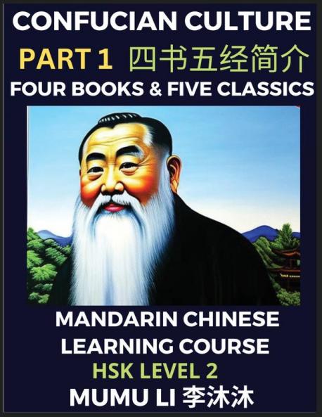 Four Books and Five Classics of Confucianism - Mandarin Chinese Learning Course (HSK Level 2) Self-learn China's History & Culture Easy Lessons Simplified Characters Words Idioms Stories Essays English Vocabulary Pinyin