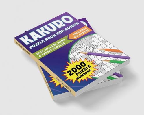 Kakuro Puzzle Book for Adults : 2000 Large Print Kakuro Puzzle Book to Improve Memory and Keep your Brain Young (Puzzle Activity Books for Adults)