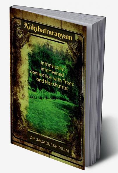 Nakshatraranyam : Intrinsically intertwined connection with Trees and Nakshatras