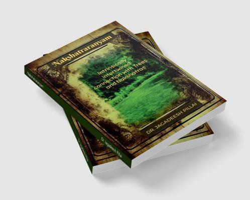 Nakshatraranyam : Intrinsically intertwined connection with Trees and Nakshatras