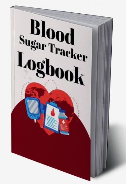 Blood Sugar Tracker Logbook : Check your blood sugar and write it down for better control.