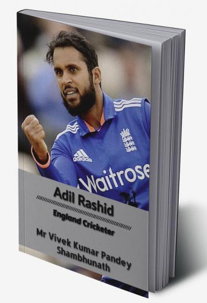 Adil Rashid : England Cricketer