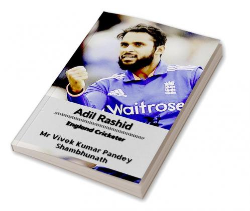 Adil Rashid : England Cricketer