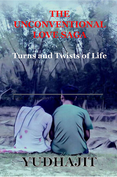 THE UNCONVENTIONAL LOVE SAGA : Turns and Twists of Life