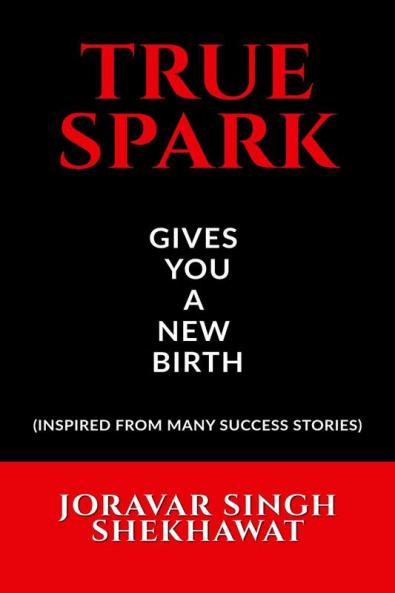 TRUE SPARK : GIVES YOU A NEW BIRTH