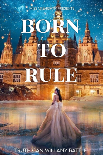 Born To Rule : Truth Can Win Any Battle