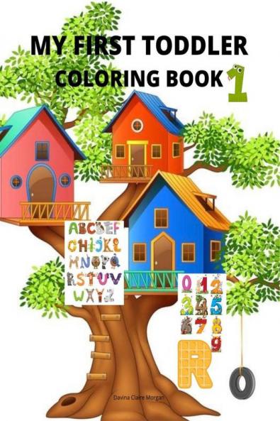 My first toddler coloring book: My best toddler coloring activity book with numbers letters and animals