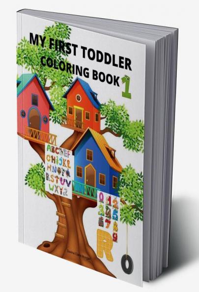 My first toddler coloring book: My best toddler coloring activity book with numbers letters and animals