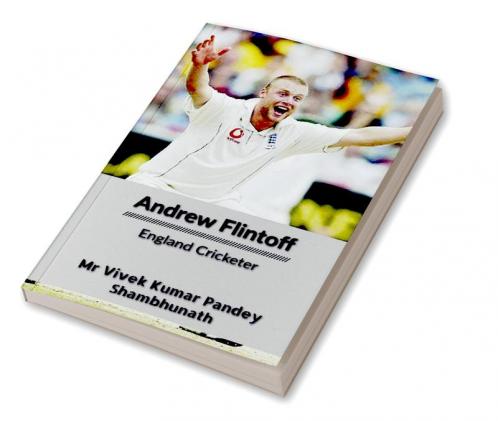 Andrew Flintoff : England Cricketer