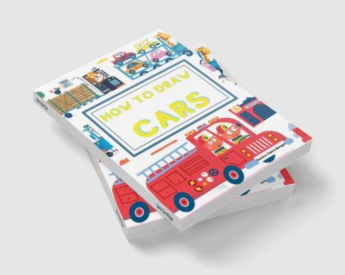 How to draw Cars: Learn to draw step by step awesome cars trucks and other vehicles for kids ages 4-12