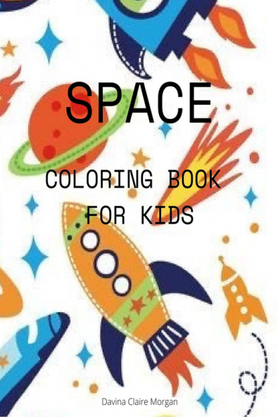 Space Coloring Book for Kids: Coloring and Activity Book for Kids Ages 4-12 with Planets Astronauts Space Ships Rockets