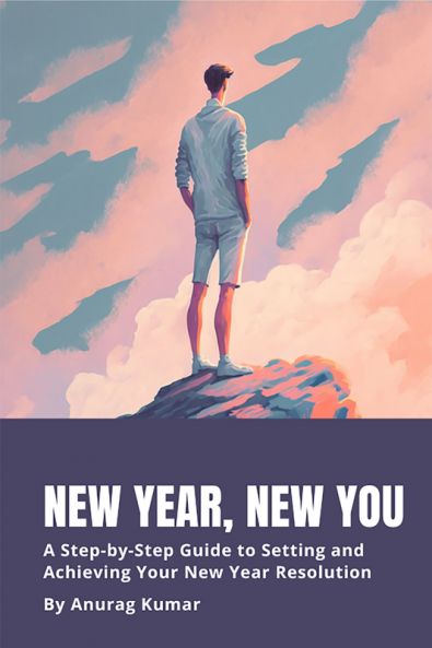 New Year New You : A Step-by-Step Guide to Setting and Achieving Your New Year Resolution