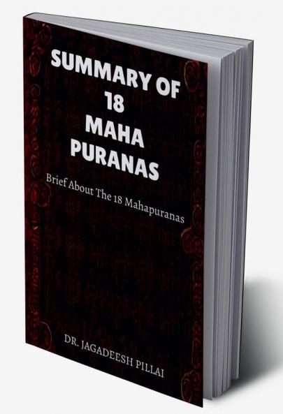 SUMMARY OF 18 MAHA PURANAS Brief about The 18 Mahapuranas