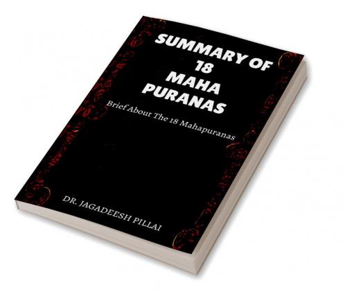 SUMMARY OF 18 MAHA PURANAS Brief about The 18 Mahapuranas