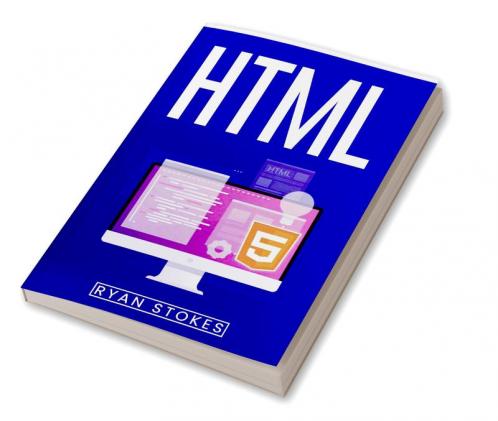 HTML : Instructional Manual for Novices (2022 Guide for Beginners)