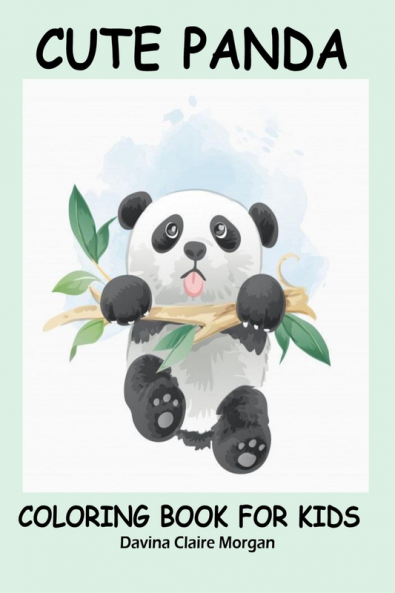 Cute Panda Coloring Book for Kids: Children Activity Book for Boys and Girls Ages 2-6 with Super Cute Panda Bear | A Super cool Gift for Boys and Girls Ages 2-6 – Panda Coloring and Activity Book