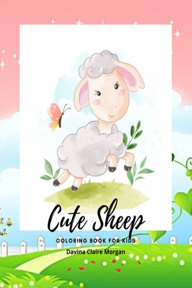 Cute Sheep Coloring Book for Kids: A Cute Fram Animal Coloring and Activity Book for Kids Ages 3 and Up | Children Activity Book for Kids with Cute Sheep