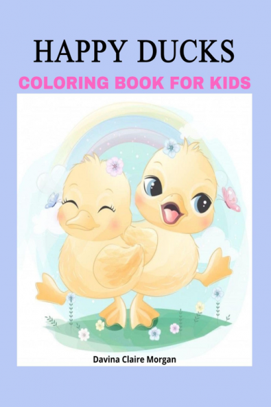 Happy Ducks Coloring Book for Kids: Funny Coloring and Activity Book with Cute Ducks for Kids and Toddlers |50 Simple and Fun Designs of Ducks for Kids Ages 2 and Up