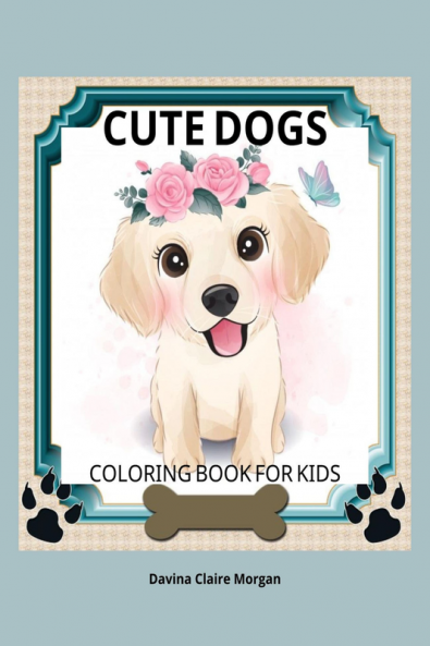 Cute Dogs Coloring Book for Kids: Coloring and Activity Book for Kids Ages 3-8 with Cute Dogs | Cute Dgos Desings for Kids and Toddlers