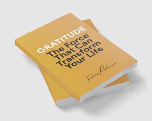 Gratitude: The Force That Can Transform Your Life