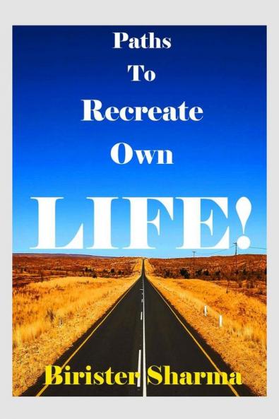 Paths to Recreate Own LIFE!