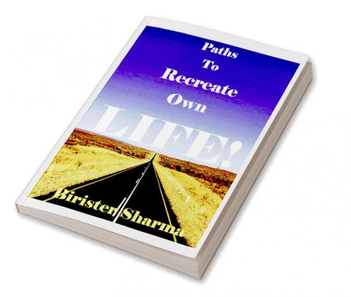 Paths to Recreate Own LIFE!