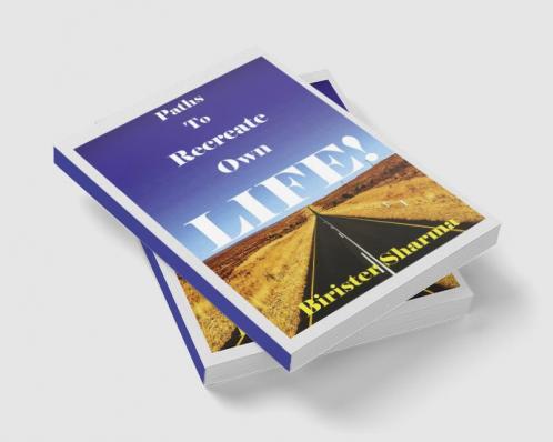 Paths to Recreate Own LIFE!
