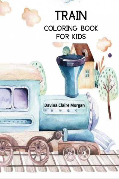 Train Coloring Book for Kids: Coloring and Activity Book with Trains and Locomotives for Toddlers Kids Boys and Girls Ages 3-8