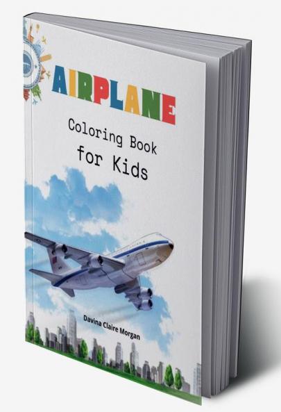 Airplane Coloring Book for Kids: Amazing Airplanes Coloring and Activity Book for Children with Ages 4-8 | Beautiful Coloring Pages with a Variety of Airplanes | Amazing Gift for Boys
