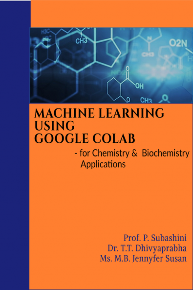 MACHINE LEARNING USING GOOGLE COLAB : - for Chemistry &amp; Biochemistry Applications