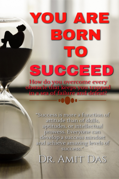 You Are Born To Succeed : How do you overcome every obstacle that keeps you trapped in a sea of failure and defeat?