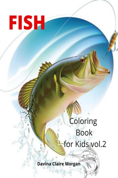 Fish Coloring Book for Kids vol.2: Beautiful and Unique Coloring Pages with a variety of Fish for Kids Ages 4 and Up |Activity Coloring Book with Fish for Boys Girls Kids Ages 4-8