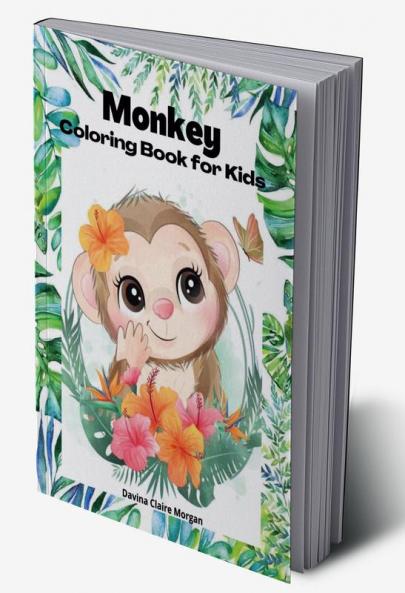 Monkey Coloring Book for kids: 50 Amazing Coloring Pages with Monkeys for Boys Girls and Ikds | A Unique Collection of Coloring Pages for kids Ages 3-8 with Cute Monkeys | Monkeys Coloring and Act...
