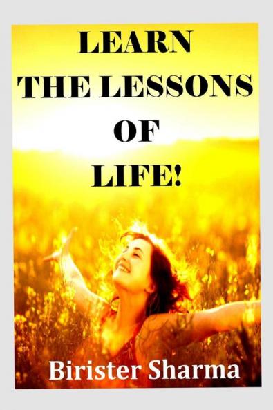 LEARN THE LESSONS OF LIFE!