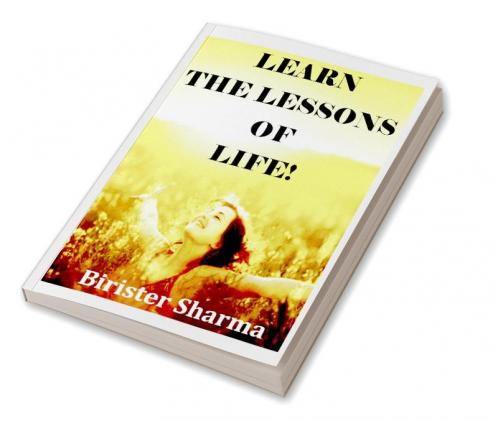 LEARN THE LESSONS OF LIFE!