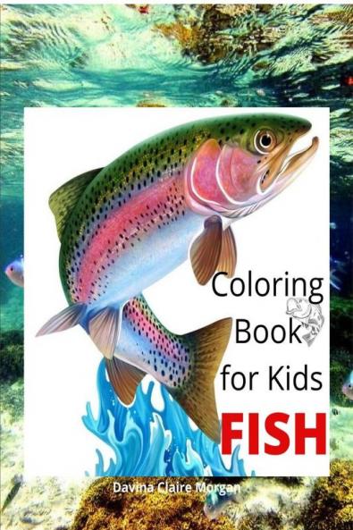 Fish Coloring Book for Kids: Beautiful and Unique Coloring Pages with a variety of Fish for Kids Ages 4 and Up |Activity Coloring Book with Fish for Boys Girls Kids Ages 4-8