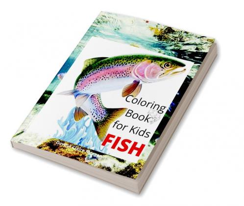 Fish Coloring Book for Kids: Beautiful and Unique Coloring Pages with a variety of Fish for Kids Ages 4 and Up |Activity Coloring Book with Fish for Boys Girls Kids Ages 4-8