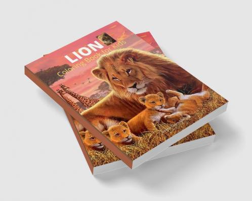 Lion Coloring Book for Kids: A Cute and Unique Coloring Pages with the King of Jungle for Boys Girls and Kids Ages 3-8 | Lion Coloring and Activity Book for Kids Ages 3-8 | Amazing Gift for Kids