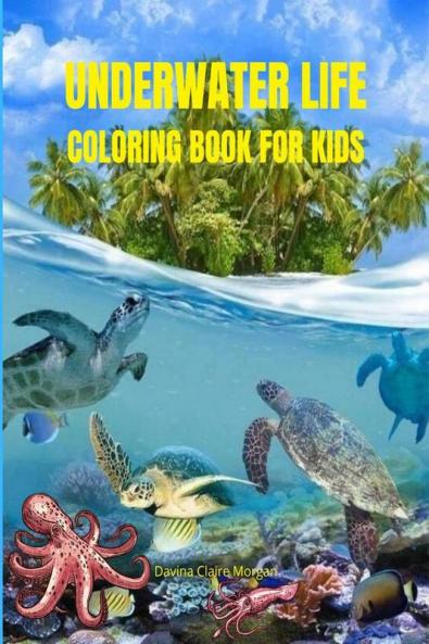 Underwater Life Coloring Book for Kids: Beautiful Marine Animals To Color for Kids Ages 3-8 | Super Fun Coloring and Activity Book for Kids | Amazing Gift for Your Kid | 32 Premium Coloring Pages w...