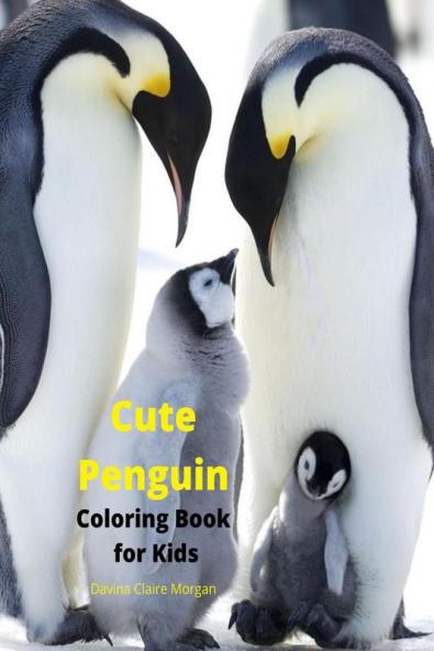 Cute Penguin Coloring Book for Kids: Fun Cute and Cool Penguin Coloring Pages for Kids Ages 2 and Up | Great Adventure Coloring Book For Toddlers with Adorable Penguins | Amazing Pages to Color fo...