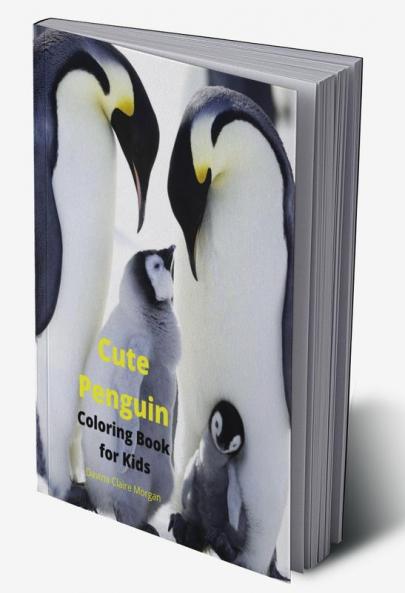 Cute Penguin Coloring Book for Kids: Fun Cute and Cool Penguin Coloring Pages for Kids Ages 2 and Up | Great Adventure Coloring Book For Toddlers with Adorable Penguins | Amazing Pages to Color fo...