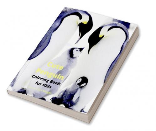 Cute Penguin Coloring Book for Kids: Fun Cute and Cool Penguin Coloring Pages for Kids Ages 2 and Up | Great Adventure Coloring Book For Toddlers with Adorable Penguins | Amazing Pages to Color fo...